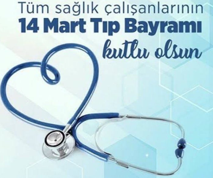 TÜM SAĞLIK ÇALIŞANLARININ 14 MART TIP BAYRAMI KUTLU OLSUN